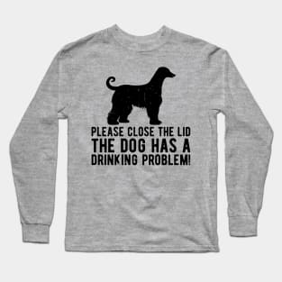 please close the lid the dog has a drinking problem! Long Sleeve T-Shirt